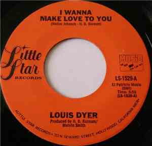 Louis Dyer  - I Wanna Make Love To You / Lonely Drifter