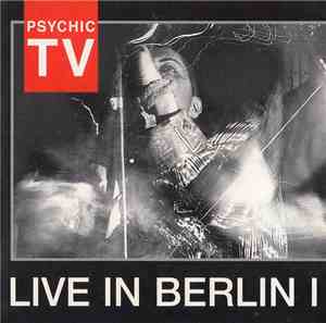 Psychic TV - Live In Berlin I