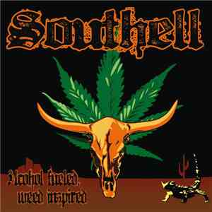 Southell - Alcohol Fueled, Weed Inspired