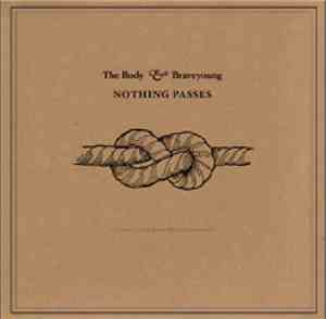 The Body  & Braveyoung - Nothing Passes