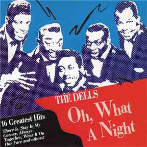 The Dells - Oh, What A Night - 16 Greatest Hits