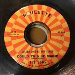 The Dubs - Could This Be Magic / Chapel Of Dreams