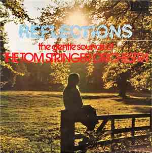 The Tom Stringer Orchestra - Reflections: The Gentle Sounds Of The Tom Stringer Orchestra