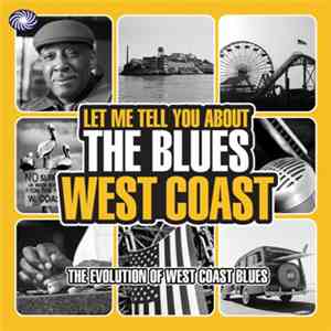 Various - Let Me Tell You About The Blues: West Coast - The Evolution Of West Coast Blues
