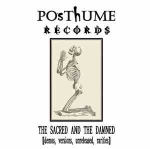 Various - Posthume Records - The Sacred And The Damned (Demos, Versions, Unreleased, Rarities)
