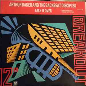 Arthur Baker And The Backbeat Disciples - Talk It Over