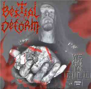 Bestial Deform - We Got To Kill... (Promo 2005)