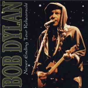 Bob Dylan - Never Ending Tour Rehearsals