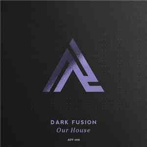 Dark Fusion  - Our House