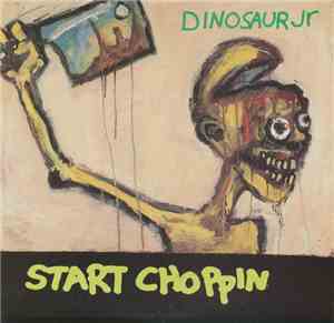 Dinosaur Jr - Start Choppin