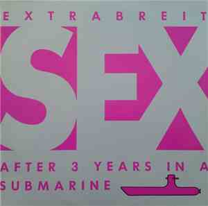 Extrabreit - Sex After 3 Years In A Submarine