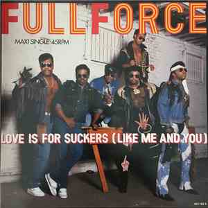 Full Force - Love Is For Suckers (Like Me And You)