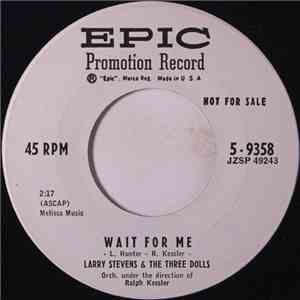 Larry Stevens & The Three Dolls - Wait For Me / A Girl Named Marie