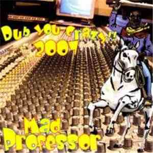 Mad Professor - Dub You Crazy!! 2007