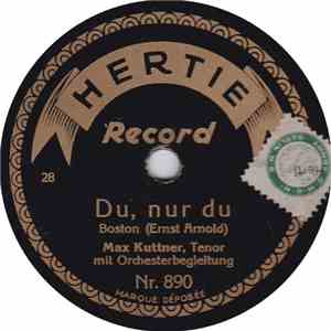 Max Kuttner - Du, Nur Du / Das 11. Gebot ( Trink, Trink, Brüderlein, Trink )