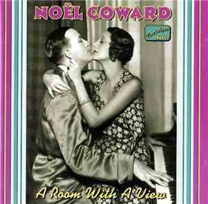 Noël Coward - A Room With A View The Complete Recordings Volume 1: 1928-1932