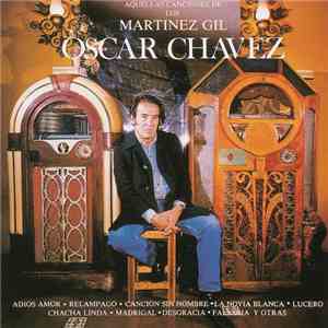 Oscar Chávez - Aquellas Canciones de Los Martinez Gil