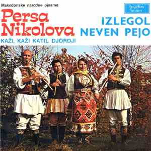 Persa Nikolova - Izlegol Neven Pejo / Kaži, Kaži Katil Djordji