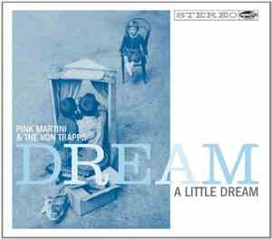 Pink Martini & The Von Trapps  - Dream A Little Dream