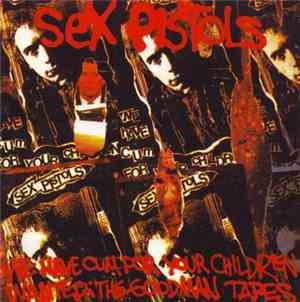 Sex Pistols - We've Cum For Your Children (Wanted: The Goodman Tapes)