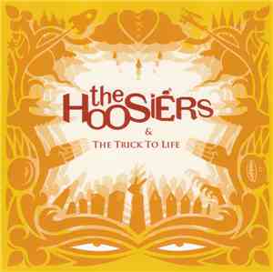 The Hoosiers - & The Trick To Life