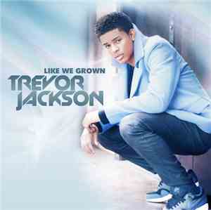 Trevor Jackson  - Like We Grown