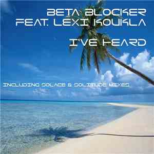 Beta Blocker feat. Lexi Koukla - I've Heard
