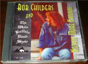 Bob Childers and The White Buffalo Road Show - Nothin' More Natural
