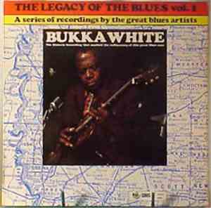 Bukka White - The Legacy Of The Blues Vol. 1