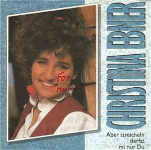 Christina Ebner - Aber Streicheln Derfst Mi Nur Du
