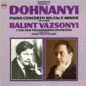 Dohnanyi - Balint Vazsonyi & The New Philharmonia Orchestra Conducted By John Pritchard - Piano Concerto No. 1 In E Minor (Op. 5 - 1898)