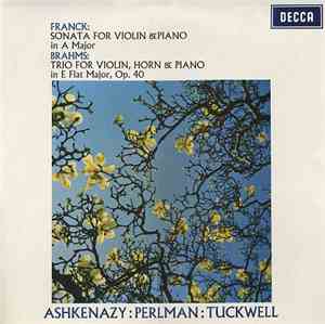 Franck, Brahms, Ashkenazy : Perlman : Tuckwell - Sonata For Violin & Piano In A Major / Trio For Violin, Horn & Piano In E Flat Major, Op. 40