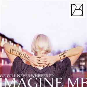 Imagine Me - We Will Never Whisper