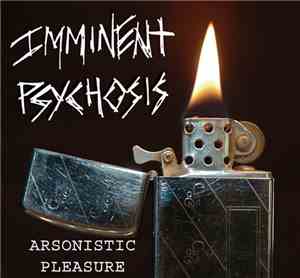 Imminent Psychosis - Arsonistic Pleasure