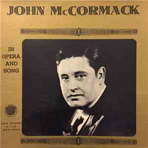 John McCormack  - John McCormack In Opera And Song