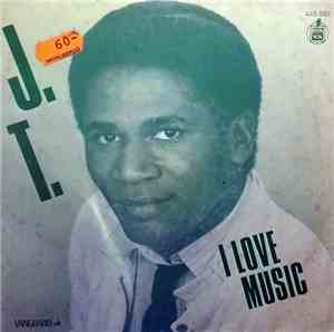 J.T.  - I Love Music