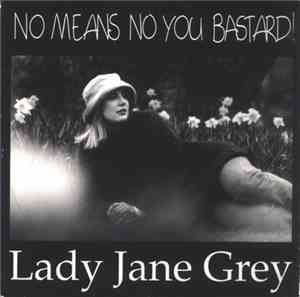 Lady Jane Grey - No Means No You Bastard!