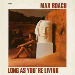 Max Roach - Long As You're Living