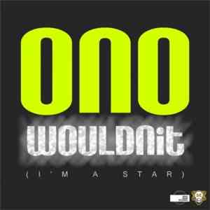 ONO - Wouldnit (I'm A Star) (Vocal Mixes)