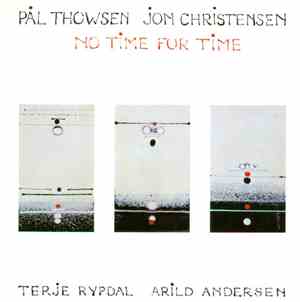 Pål Thowsen, Jon Christensen, Terje Rypdal, Arild Andersen - No Time For Time