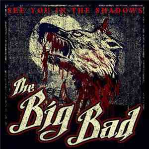 The Big Bad - See You In The Shadows