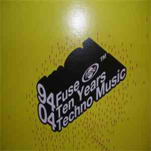 Various - Fuse Ten Years Techno Music