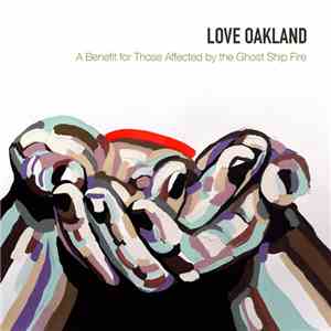 Various - Love Oakland - A Benefit For Those Affected By The Ghost Ship Fire