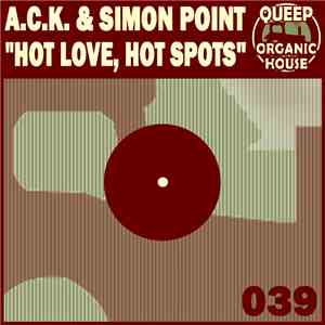 A.C.K.  & Simon Point - Hot Love, Hot Spots