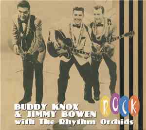 Buddy Knox & Jimmy Bowen With The Rhythm Orchids - Rock