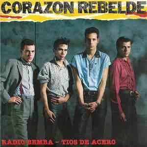 Corazon Rebelde - Radio Bemba / Tios De Acero
