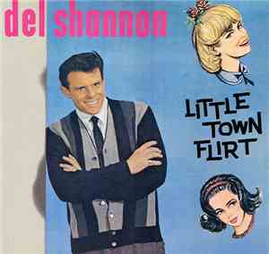 Del Shannon - Little Town Flirt