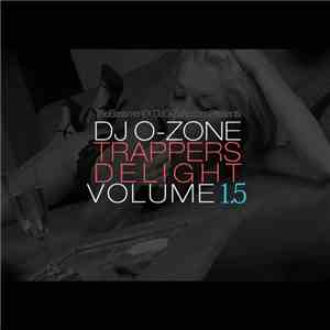 DJ O-Zone - Trappers Delight Volume 1.5