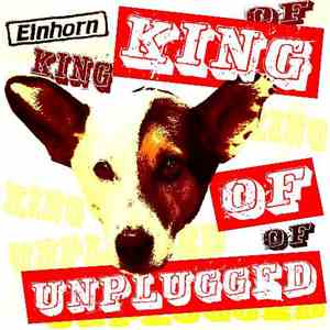 Einhorn  - King Of Unplugged
