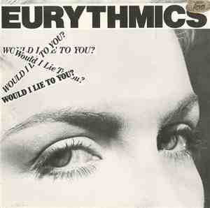 Eurythmics - Would I Lie To You?